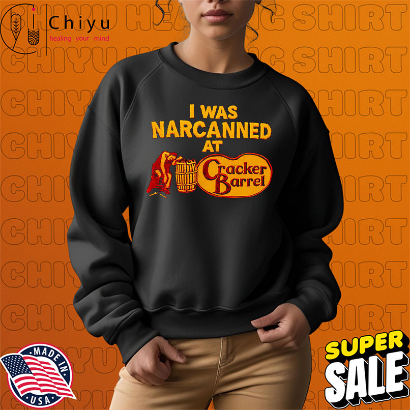I Was Narcanned At Cracker Barrel shirt I Was Narcanned At Cracker Barrel shirt