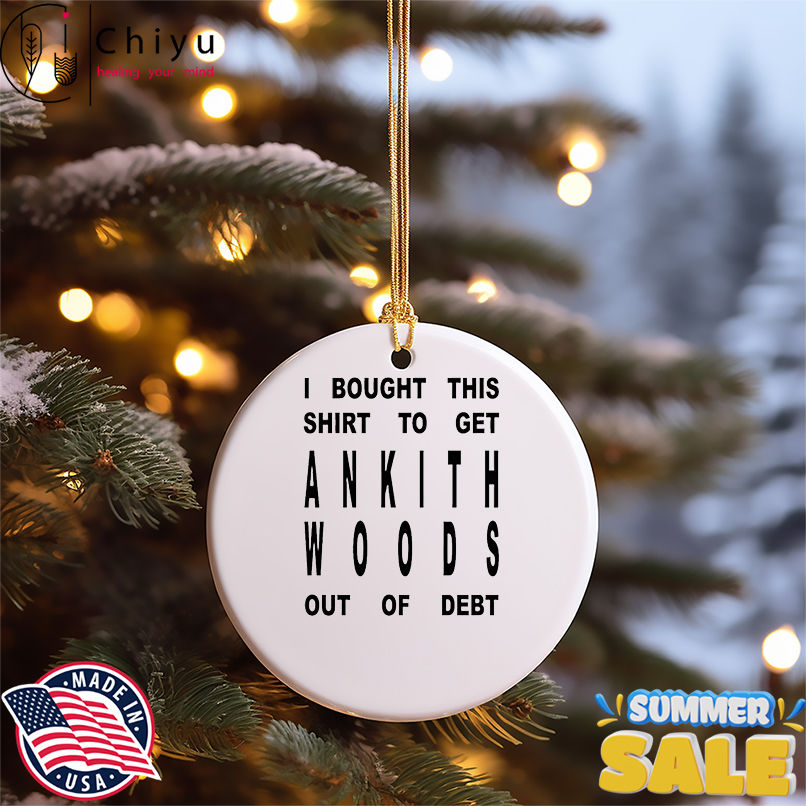 I bought this shirt to get ankith woods out of debt shirt I bought this shirt to get ankith woods out of debt shirt