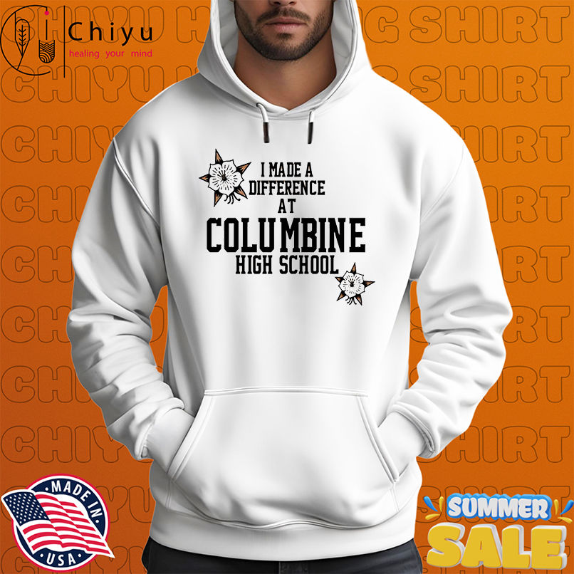 I made a difference at Columbine high school shirt I made a difference at Columbine high school shirt