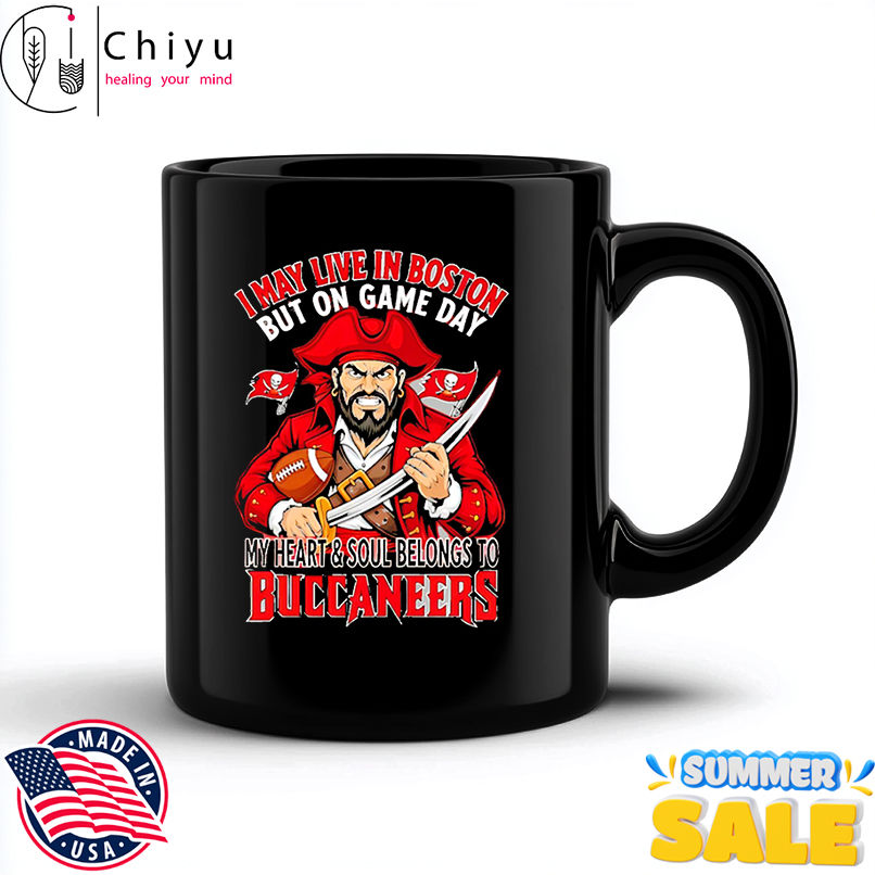 I may live in Boston but on gameday my heart and soul belong to Tampa Bay Buccaneers shirt