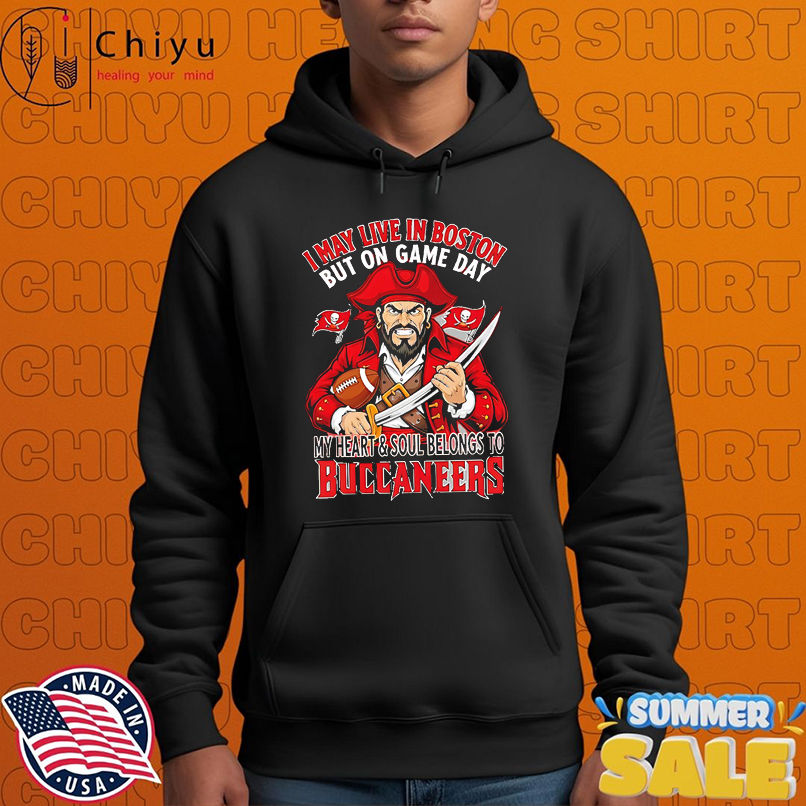 I may live in Boston but on gameday my heart and soul belong to Tampa Bay Buccaneers shirt I may live in Boston but on gameday my heart and soul belong to Tampa Bay Buccaneers shirt