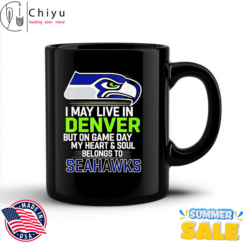I may live in Denver but on gameday my heart and soul belong to Seattle Seahawks shirt