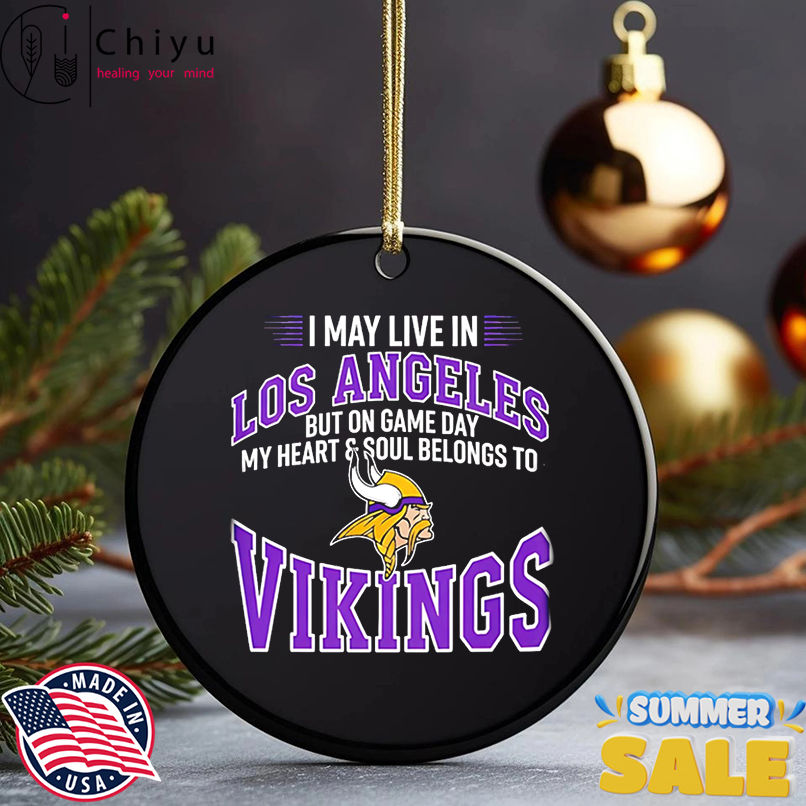 I may live in Los Angeles but on gameday my heart and soul belong to Minnesota Vikings shirt I may live in Los Angeles but on gameday my heart and soul belong to Minnesota Vikings shirt