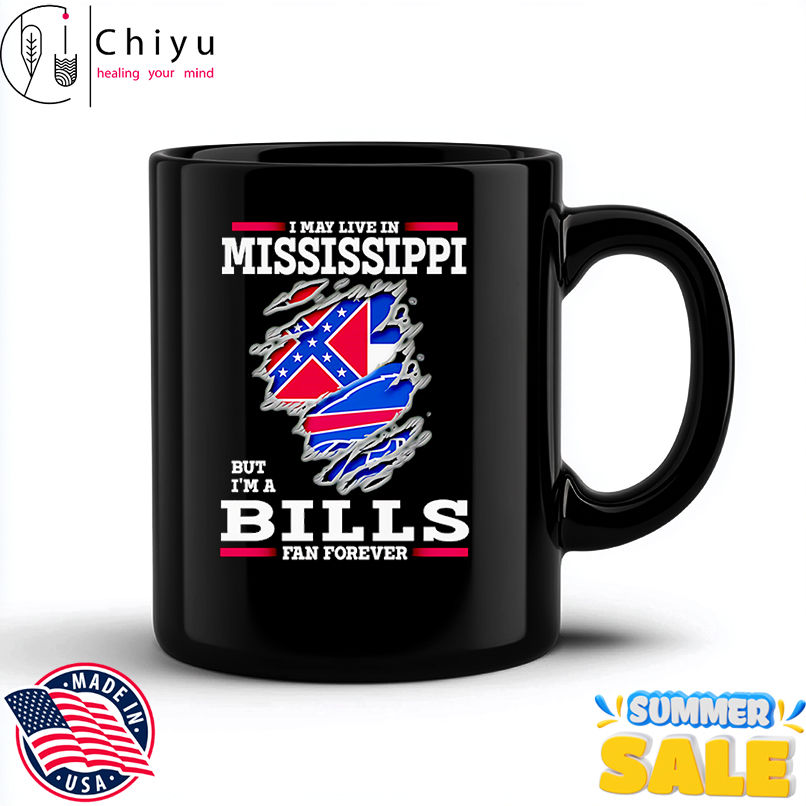 I may live in Mississippi but I'm a Buffalo Bills fan forever shirt