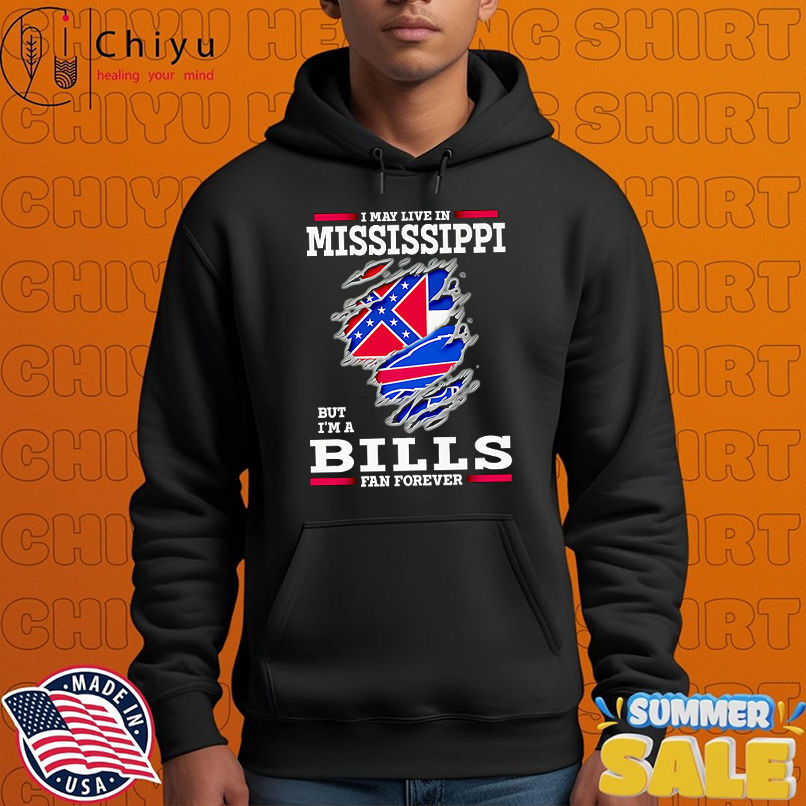I may live in Mississippi but I'm a Buffalo Bills fan forever shirt