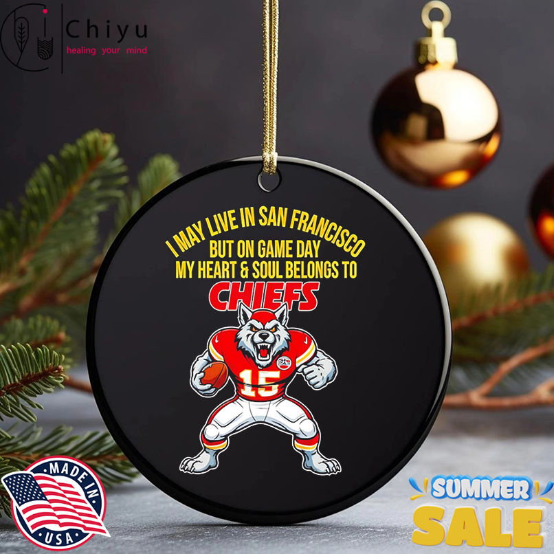 I may live in San Francisco but on gameday my heart and soul belong to Kansas City Chiefs shirt I may live in San Francisco but on gameday my heart and soul belong to Kansas City Chiefs shirt