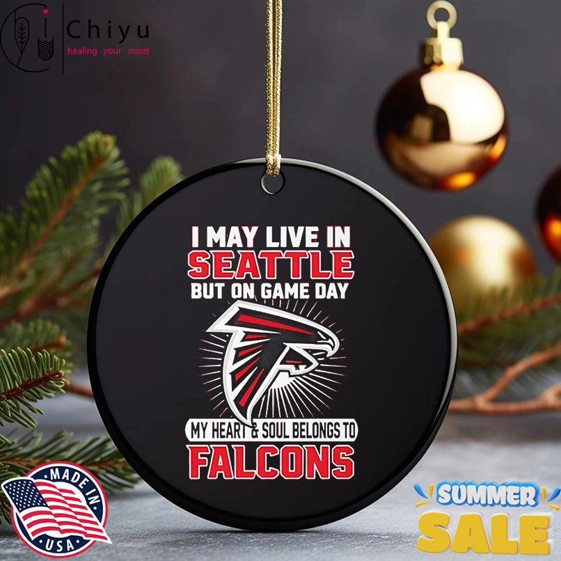 I may live in Seattle but on gameday my heart and soul belong to Atlanta Falcons shirt I may live in Seattle but on gameday my heart and soul belong to Atlanta Falcons shirt