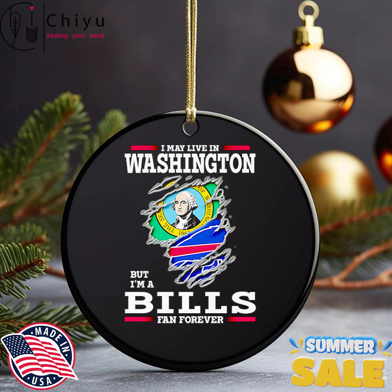 I may live in Washington but I'm a Buffalo Bills fan forever shirt