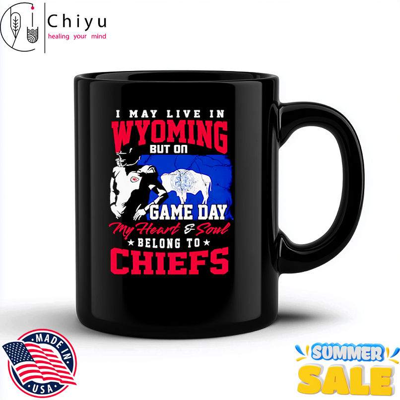 I may live in Wyoming but on game day my heart and soul belong to Chiefs shirt