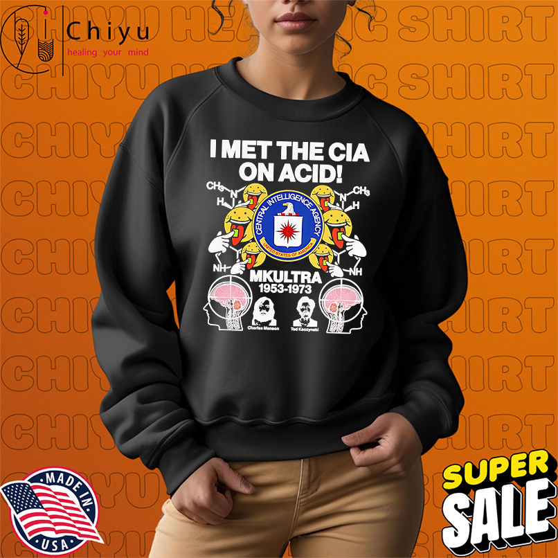 I met the CIA on Acid Mkultra 1953 1973 shirt I met the CIA on Acid Mkultra 1953 1973 shirt