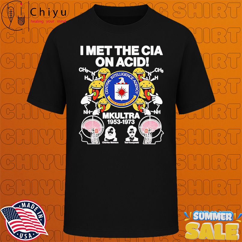 I met the CIA on Acid Mkultra 1953 1973 shirt