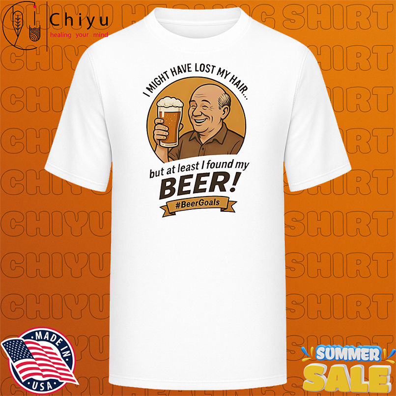 I might have lost my hair but at least I found my beer shirt