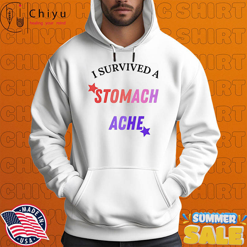 I survived a stomach ache shirt I survived a stomach ache shirt