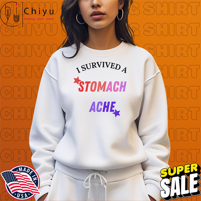 I survived a stomach ache shirt
