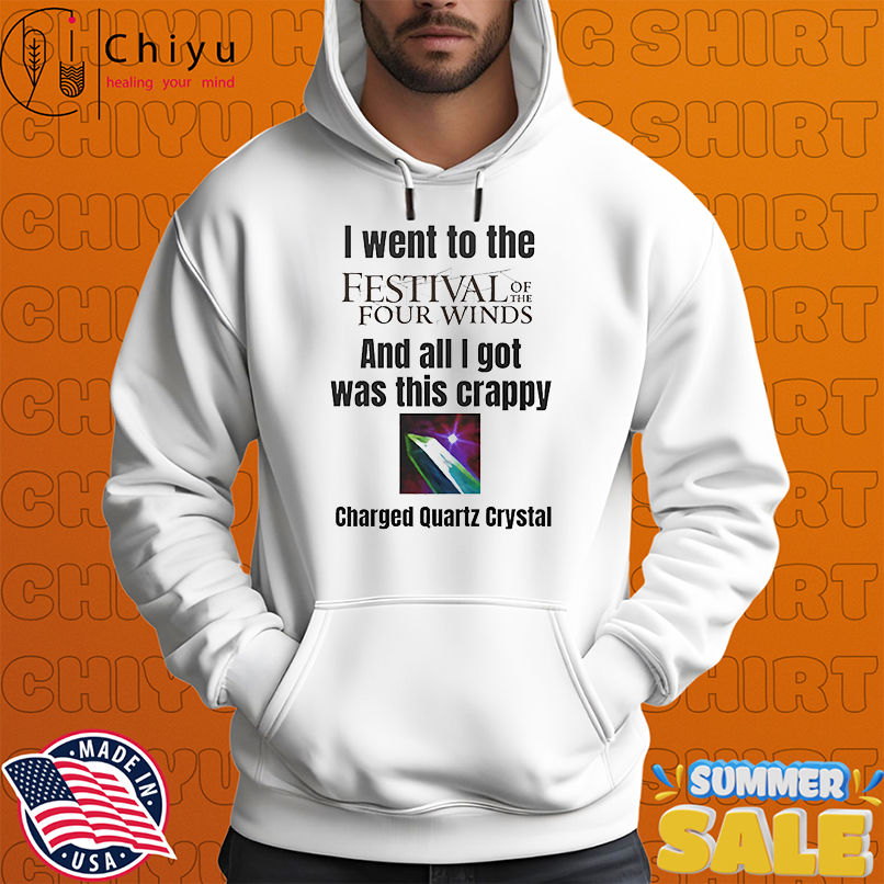 I went to the Festival of the Four Winds and all I got was this crappy charged quartz crystal shirt I went to the Festival of the Four Winds and all I got was this crappy charged quartz crystal shirt