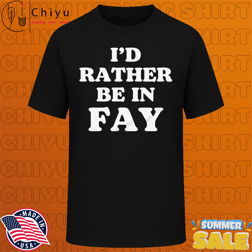I'd rather be in Fay shirt