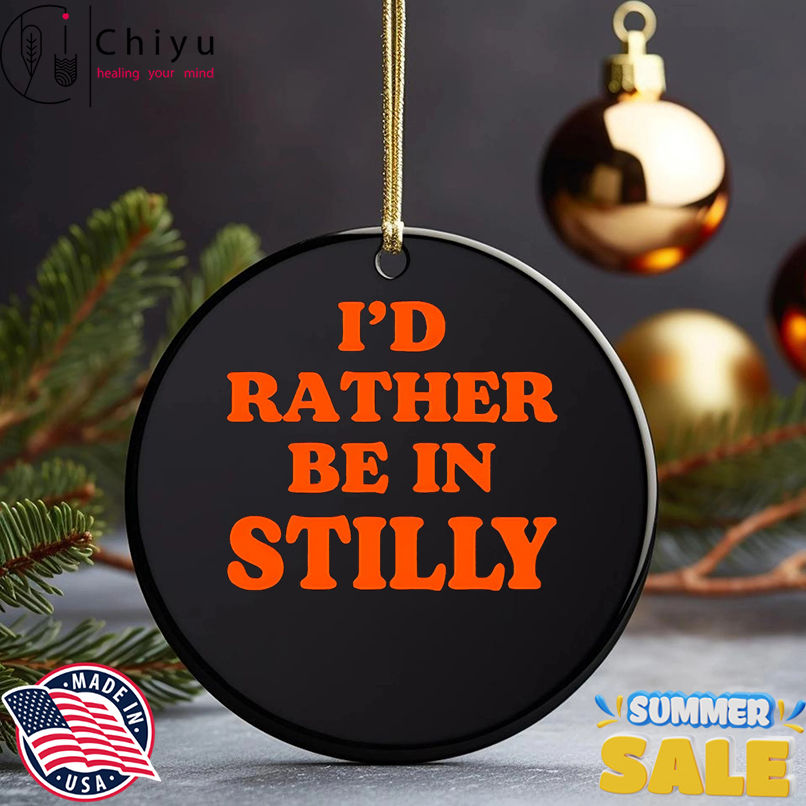 I'd rather be in stilly shirt