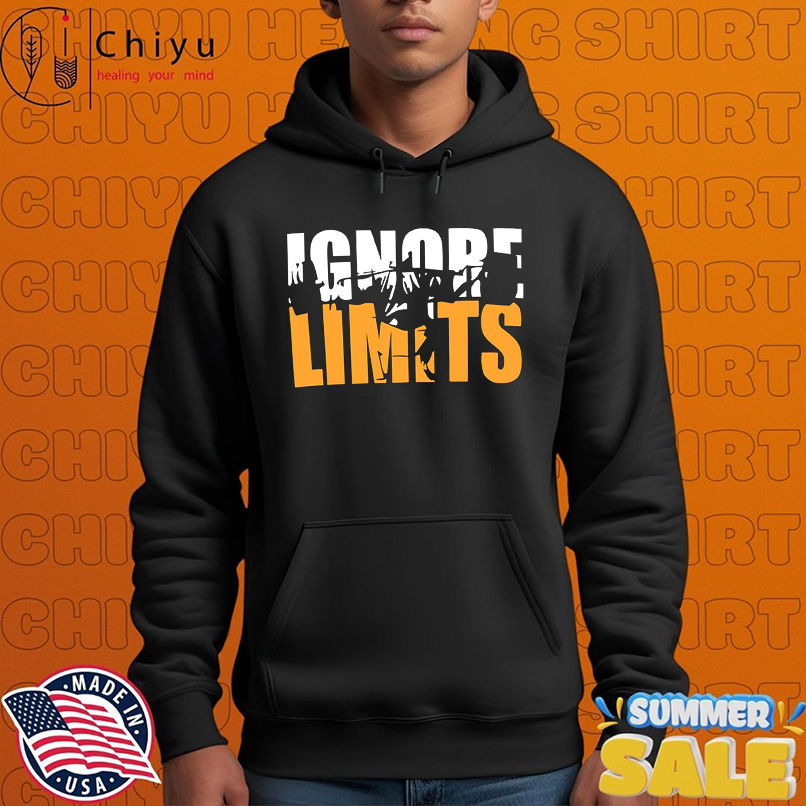 Ignore Limits design shirt Ignore Limits design shirt