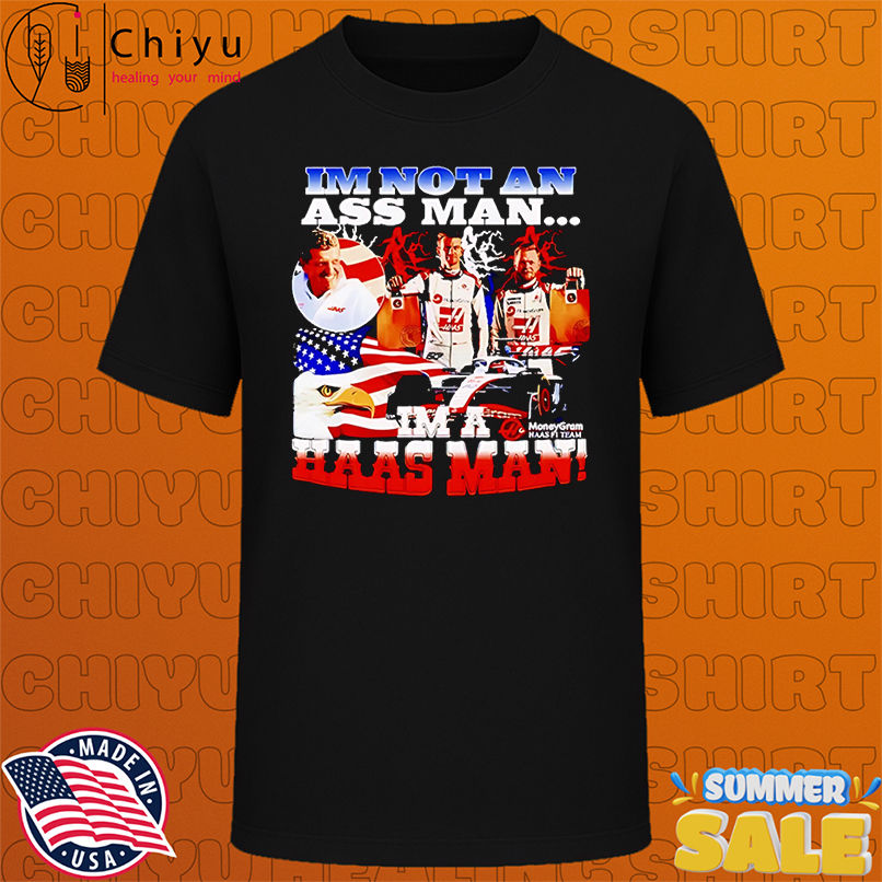 I'm not an ass man I'm a Haas man shirt