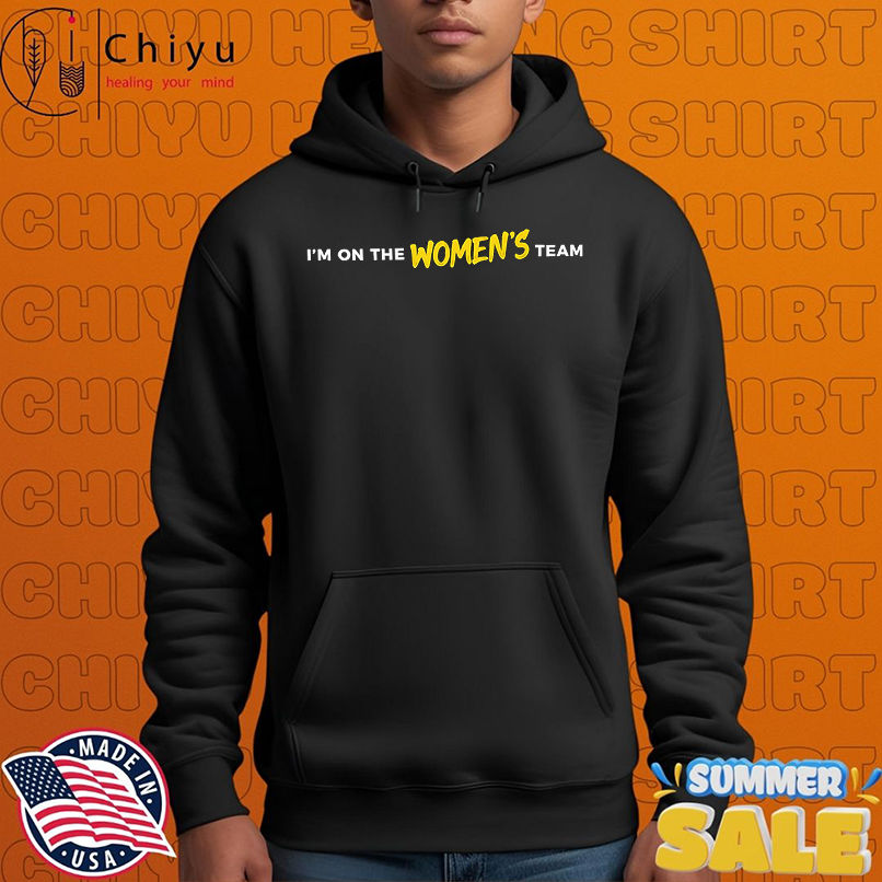 I'm on the women's team shirt