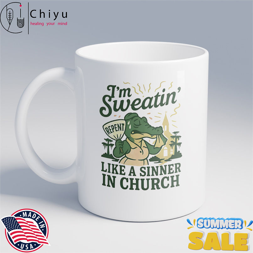 I'm sweatin' like a sinner in Church shirt