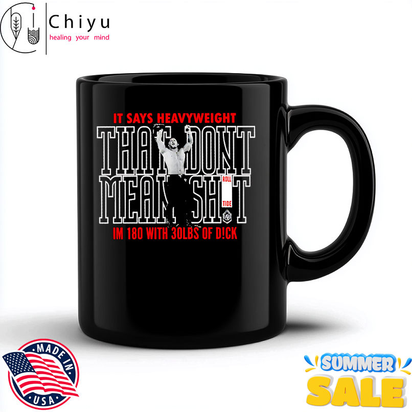 It says heavyweight that don't means shit shirt