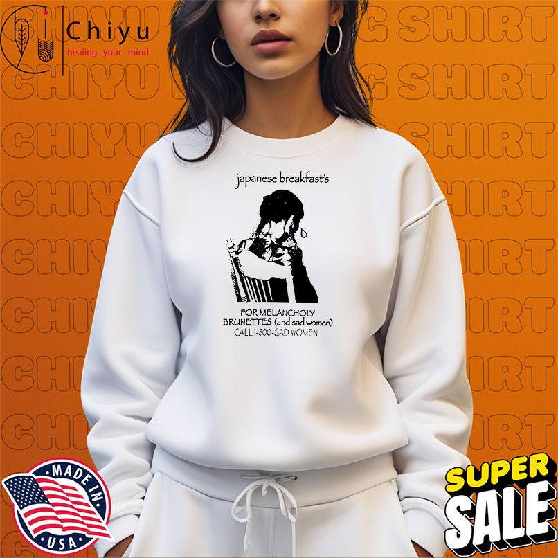 Japanese Breakfast For Melancholy Brunettes 1-800 shirt