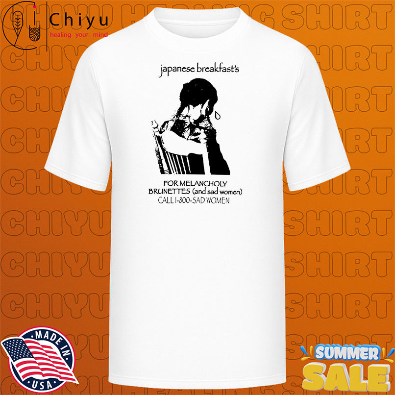 Japanese Breakfast For Melancholy Brunettes 1-800 shirt