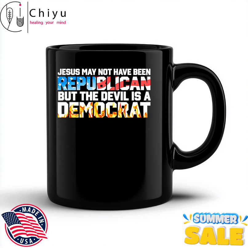 Jesus May Not Have Been Republican But The Devil Is A Democrat shirta