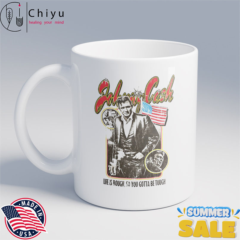 Johnny Cash life is rough so you gotta be tough shirt