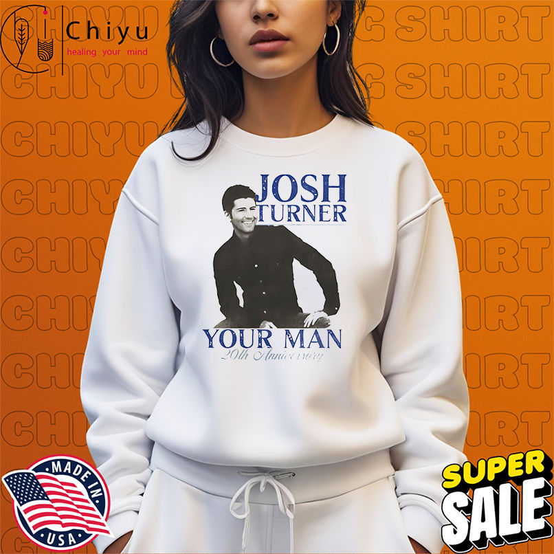 Josh Turner Your Man 20th Anniversary vintage shirt Josh Turner Your Man 20th Anniversary vintage shirt