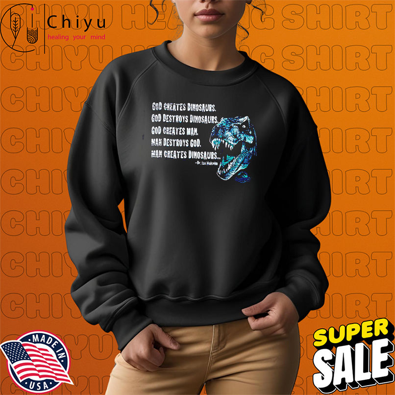 Jurassic Park God Creates Dinosaurs shirt Jurassic Park God Creates Dinosaurs shirt