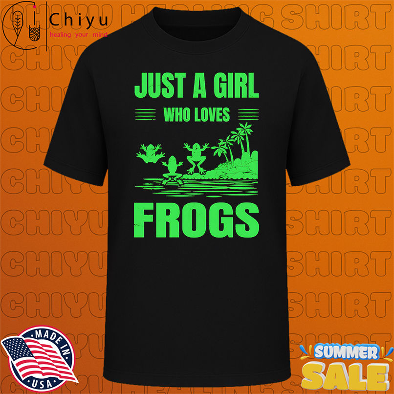 Just a girl who loves frogs shirt