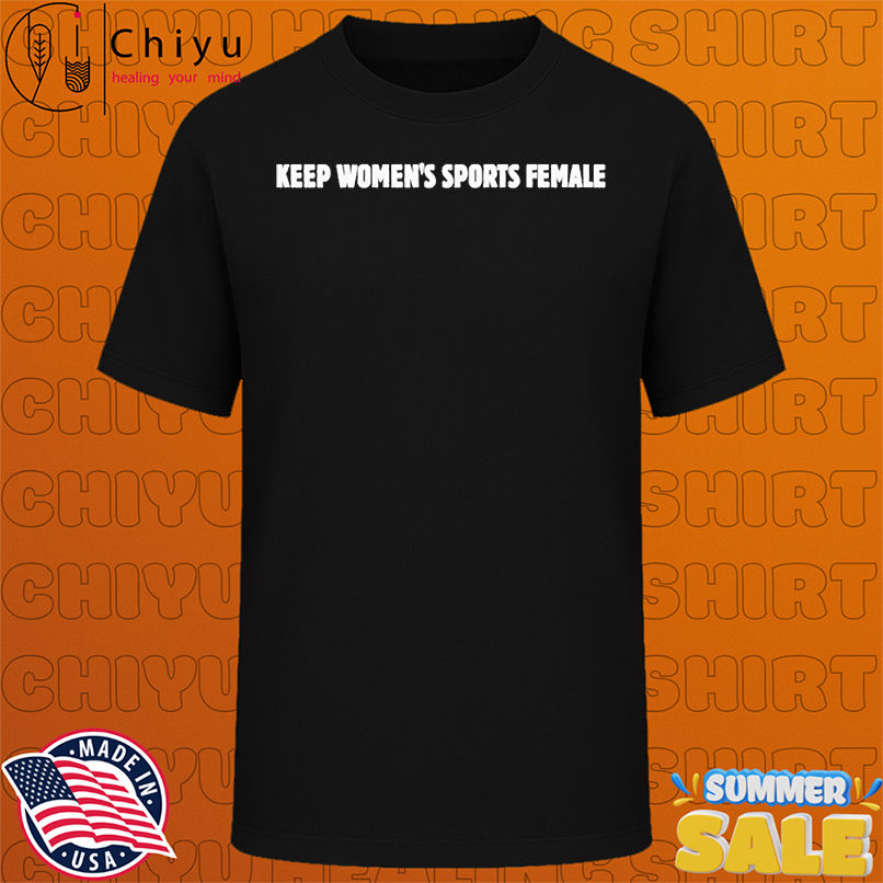 Keep women's sports female shirt