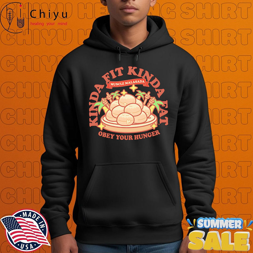 Kinda fit kinda fat obey your hunger shirt