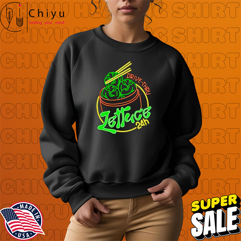 Lettuce 24 hour drive-thru shirt
