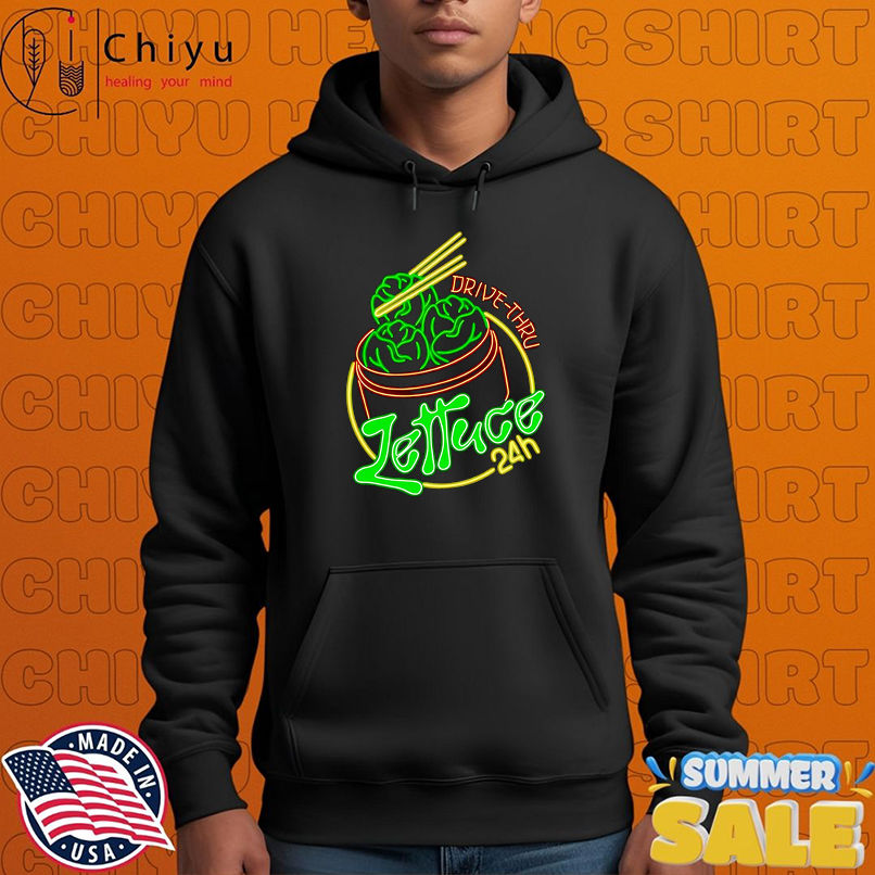 Lettuce 24 hour drive-thru shirt Lettuce 24 hour drive-thru shirt