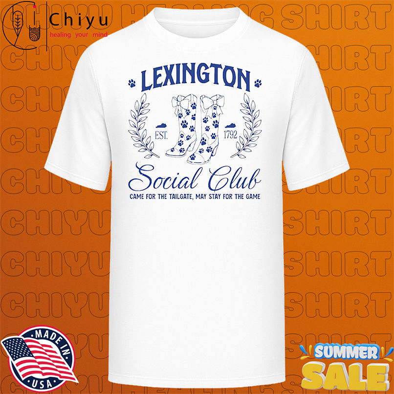 Lexington social club came for the tailgate may stay for the game shirt