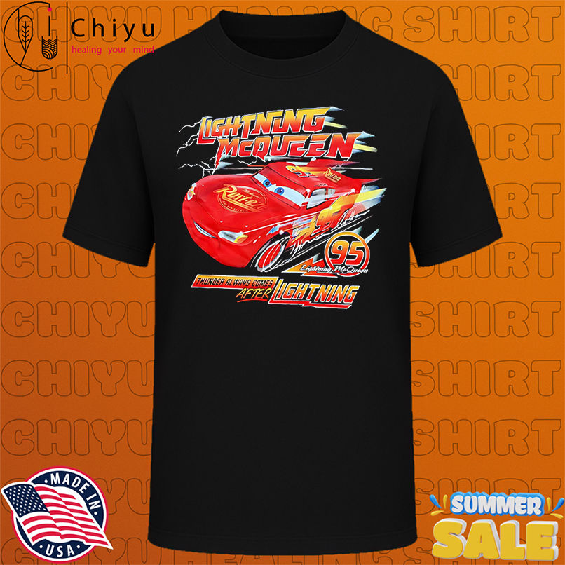 Lightning McQueen Thunder always comes after lightning shirt