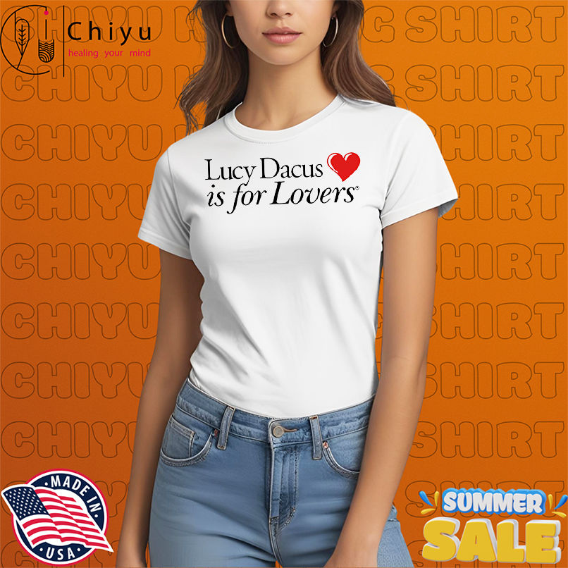 Lucy Dacus is for lovers shirt