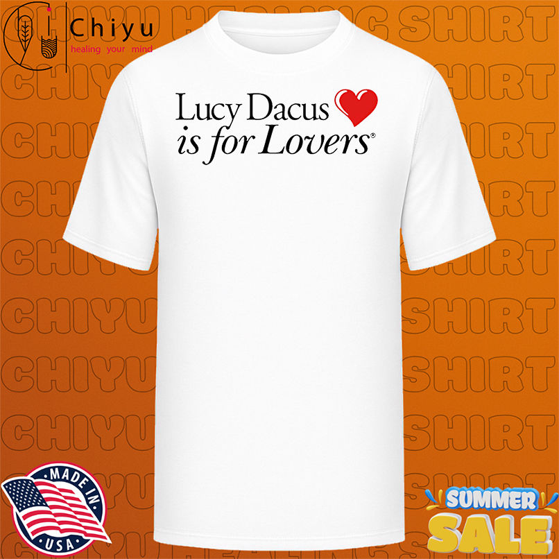 Lucy Dacus is for lovers shirt