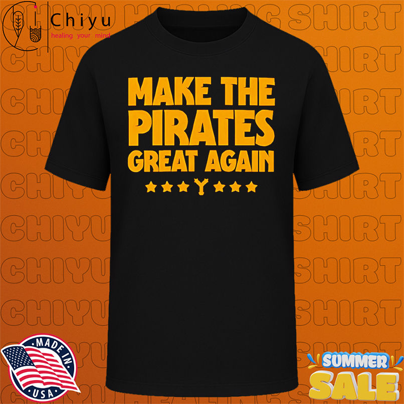 Make the Pirates great again shirt