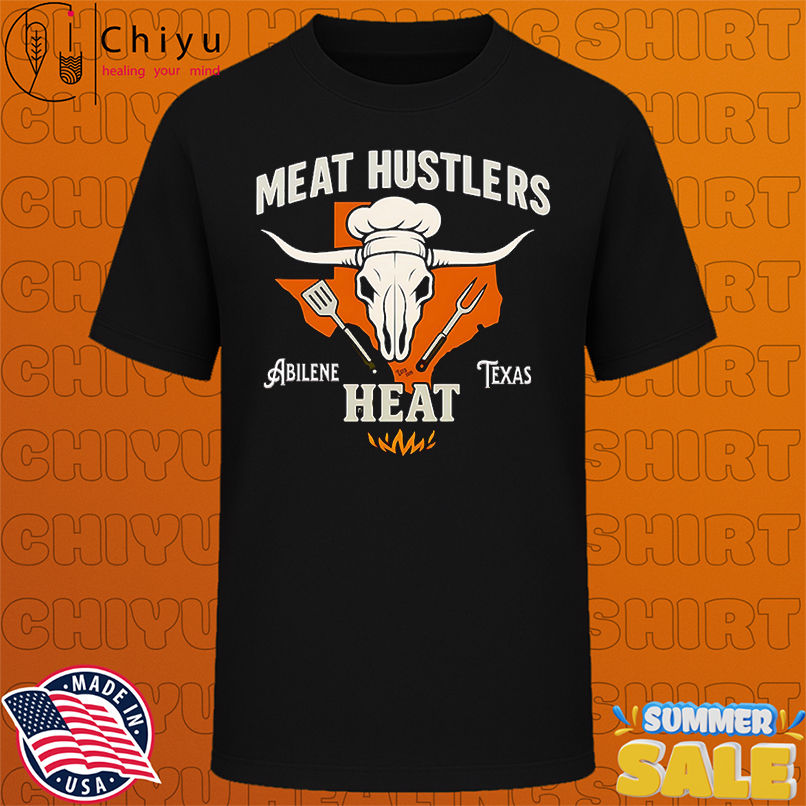 Meat Hustlers Heat Abilene Texas shirt