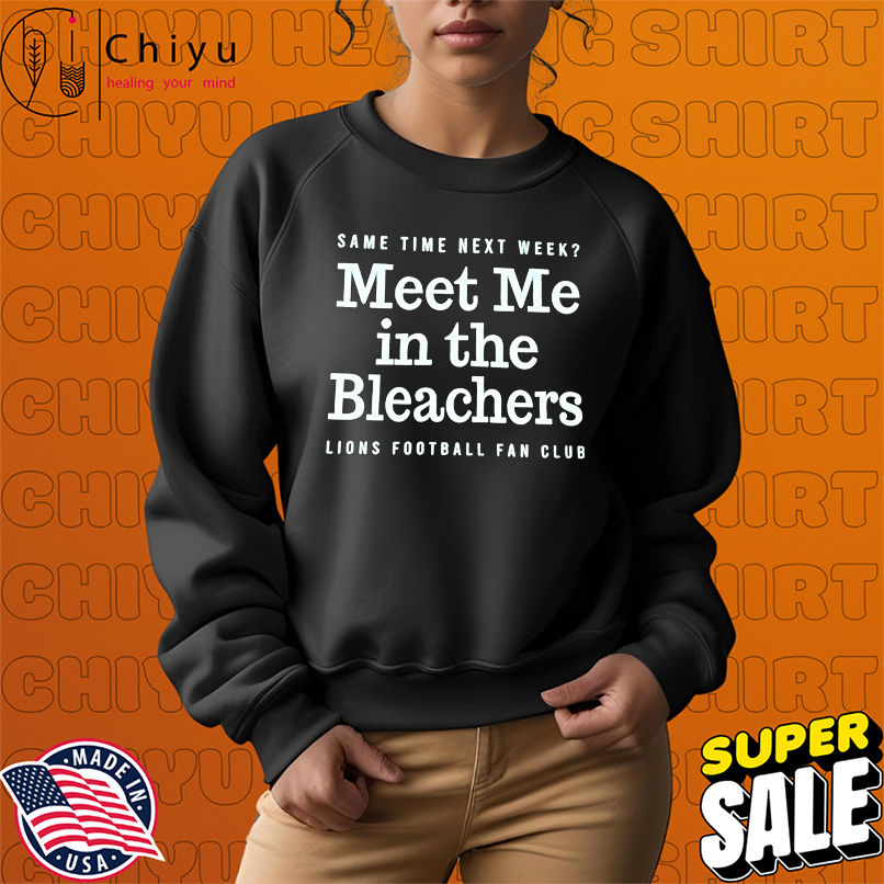 Meet Me in the Bleachers Lions Football Fan Club shirt Meet Me in the Bleachers Lions Football Fan Club shirt