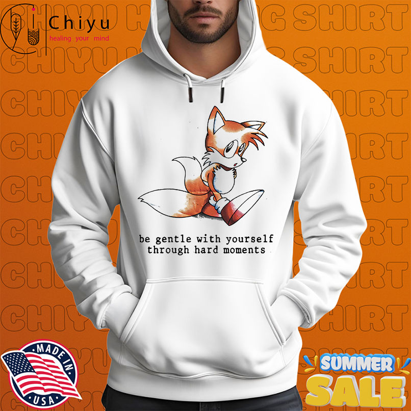 Miles Tails Prower be gentle with yourself through hard moments shirt
