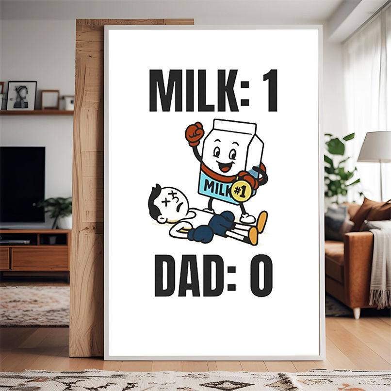 Milk 1 dad 0 shirt Milk 1 dad 0 shirt