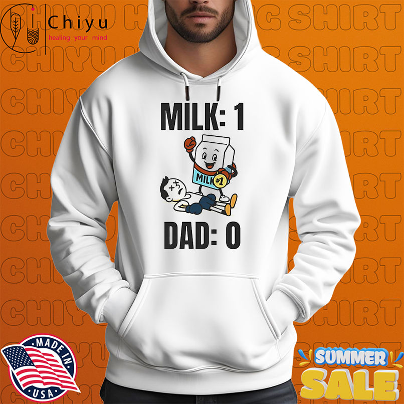 Milk 1 dad 0 shirt