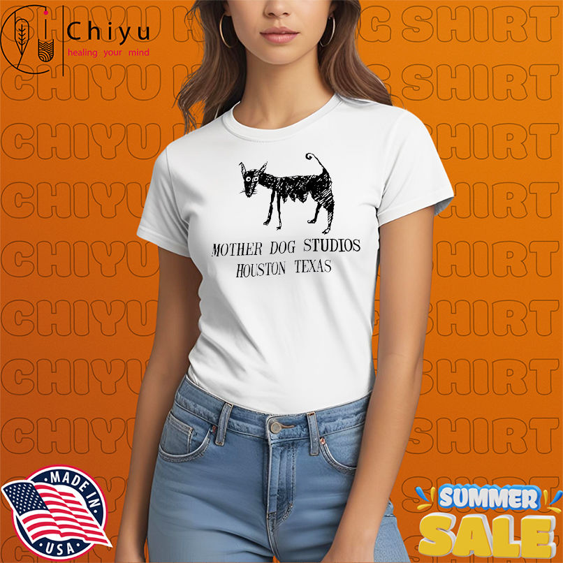 Mother Dog Studios Houston Texas shirt