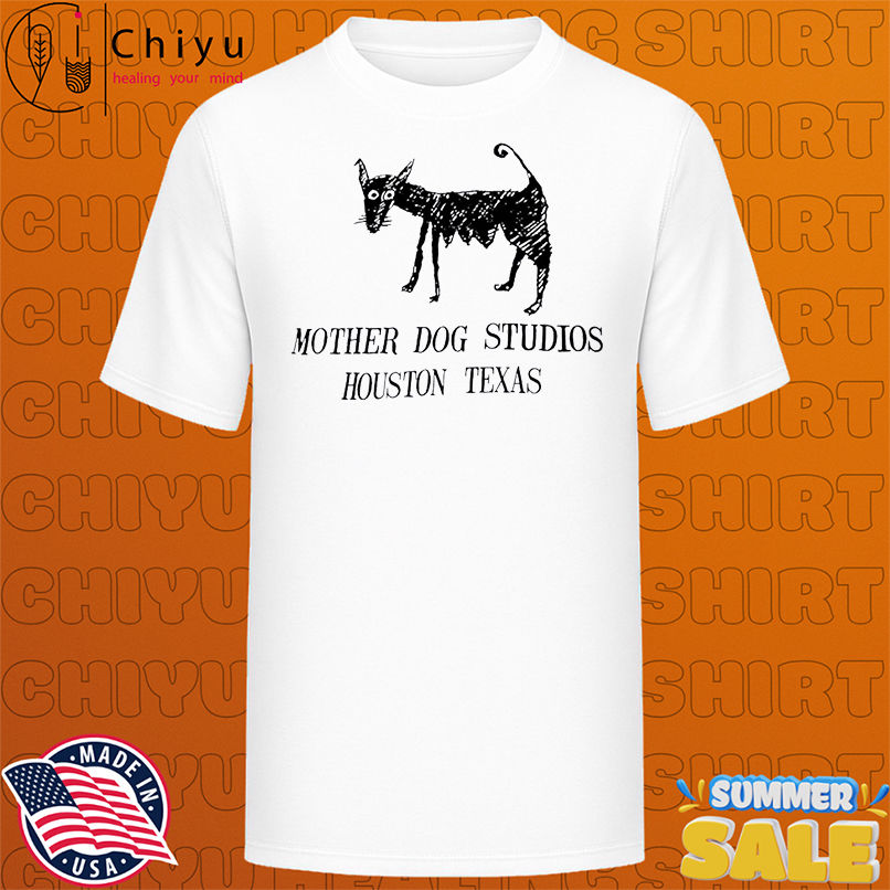 Mother Dog Studios Houston Texas shirt