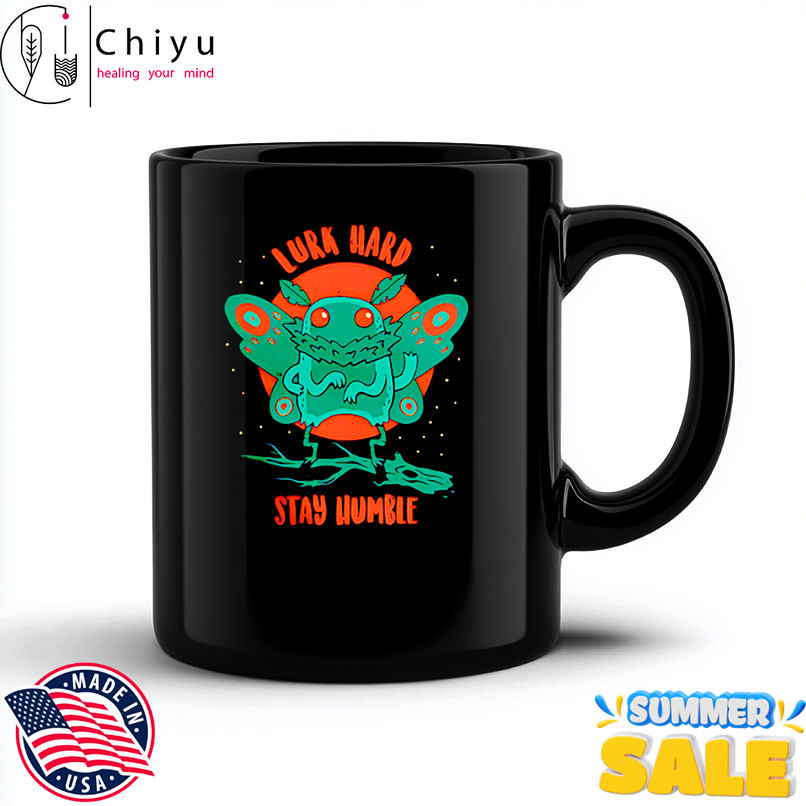Mothman lurk hard stay humble shirt